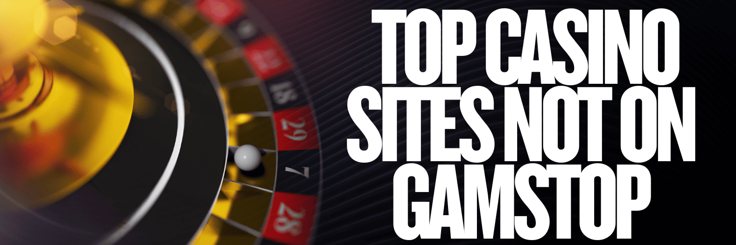 Exploring Casinos Not on Gamstop Your Guide