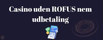 Online Casino Uden ROFUS Din Guide til Spil uden Begrænsninger Online Casino Uden ROFUS Din Guide til Spil uden Begrænsninger