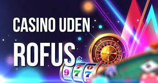 Online Casino Uden ROFUS MGA Din Guide til Spiloplevelse uden Begrænsninger