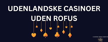 Udenlandsk Casino Uden ROFUS - Find Dine Spilmuligheder
